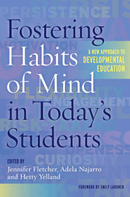 Fostering Habits of Mind in Today's Students (A New Approach to Developmental Education) by Jennifer Fletcher, Adela Najarro, Hetty Yelland, 9781620361801