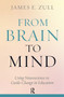 From Brain to Mind (Using Neuroscience to Guide Change in Education) by James E. Zull, 9781579224622