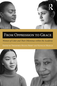 From Oppression to Grace (Women of Color and Their Dilemmas within the Academy) by Theodorea Regina Berry, Nathalie Mizelle, 9781579221119