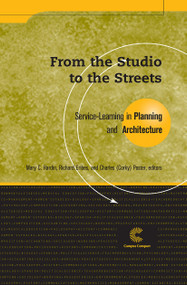 From the Studio to the Streets (Service-Learning in Planning and Architecture) by Mary C. Hardin, Richard Eribes, Charles (Corky) Poster, 9781563771002