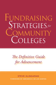 Fundraising Strategies for Community Colleges (The Definitive Guide for Advancement) - 9781579227319 by Steve Klingaman, 9781579227319