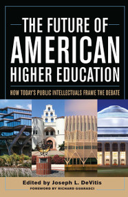 The Future of American Higher Education (How Today's Public Intellectuals Frame the Debate) - 9781642673418 by Joseph L. DeVitis, 9781642673418