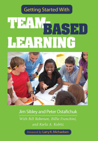 Getting Started With Team-Based Learning - 9781620361962 by Jim Sibley, Pete Ostafichuk, 9781620361962