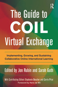 The Guide to COIL Virtual Exchange (Implementing, Growing, and Sustaining Collaborative Online International Learning) by Jon Rubin, Sarah Guth, 9781620369838