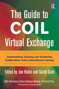 The Guide to COIL Virtual Exchange (Implementing, Growing, and Sustaining Collaborative Online International Learning) by Jon Rubin, Sarah Guth, 9781620369838