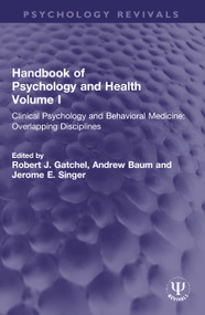 Handbook of Psychology and Health, Volume I (Clinical Psychology and Behavioral Medicine: Overlapping Disciplines) - 9780367752200 by Robert J. Gatchel, Andrew Baum, Jerome E. Singer, 9780367752200