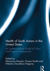 Health of South Asians in the United States (An Evidence-Based Guide for Policy and Program Development) - 9780367224134 by Memoona Hasnain, Punam Parikh, Nitasha Chaudhary Nagaraj, 9780367224134