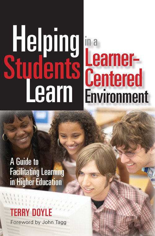 Helping Students Learn in a Learner-Centered Environment (A Guide to Facilitating Learning in Higher Education) by Terry Doyle, 9781579222222