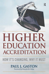 Higher Education Accreditation (How It's Changing, Why It Must) by Paul L. Gaston, 9781579227623