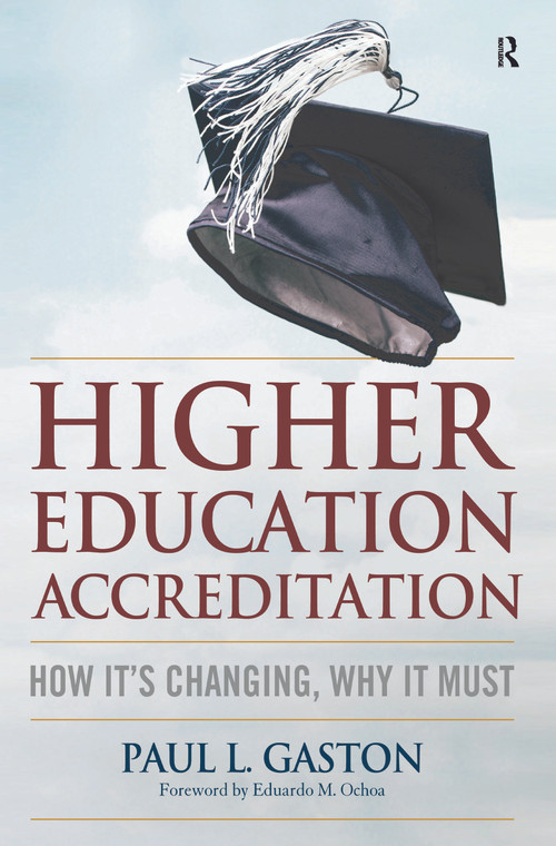 Higher Education Accreditation (How It's Changing, Why It Must) by Paul L. Gaston, 9781579227623