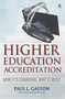 Higher Education Accreditation (How It's Changing, Why It Must) by Paul L. Gaston, 9781579227623