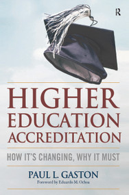 Higher Education Accreditation (How It's Changing, Why It Must) by Paul L. Gaston, 9781579227623
