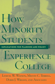 How Minority Students Experience College (Implications for Planning and Policy) by Lemuel Watson, Melvin Cleveland Terrell, Doris J. Wright, Fred A. Bonner II, Michael J. Cuyjet, 9781579220495