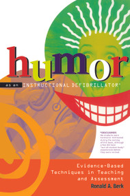 Humor as an Instructional Defibrillator (Evidence-Based Techniques in Teaching and Assessment) by Ronald A. Berk, 9781579220631