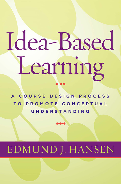 Idea-Based Learning (A Course Design Process to Promote Conceptual Understanding) - 9781579226145 by Edmund J. Hansen, 9781579226145
