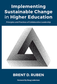 Implementing Sustainable Change in Higher Education (Principles and Practices of Collaborative Leadership) by Brent D. Ruben, 9781642674415