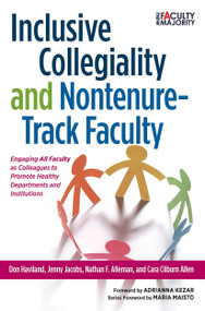 Inclusive Collegiality and Nontenure-Track Faculty (Engaging <B>All Faculty</b> as Colleagues to Promote Healthy Departments and Institutions) by Don Haviland, Nathan F. Alleman, Cara Cliburn Allen, Jenny Jacobs, 9781620366455