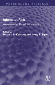 Infants at Risk (Assessment of Cognitive Functioning) by Richard B. Kearsley, Irving E. Sigel, 9780367774554
