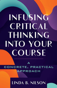 Infusing Critical Thinking Into Your Course (A Concrete, Practical Approach) by Linda B. Nilson, 9781642671698