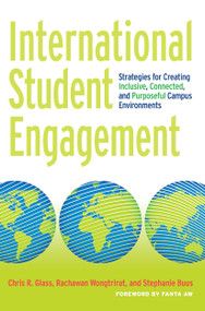 International Student Engagement (Strategies for Creating Inclusive, Connected, and Purposeful Campus Environments) - 9781620361481 by Chris R. Glass, Rachawan Wongtrirat, Stephanie Buus, 9781620361481