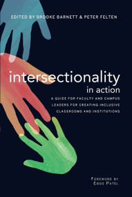 Intersectionality in Action (A Guide for Faculty and Campus Leaders for Creating Inclusive Classrooms and Institutions) - 9781620363201 by Brooke Barnett, Peter Felten, 9781620363201