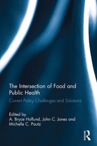 The Intersection of Food and Public Health (Current Policy Challenges and Solutions) - 9781032569840 by A. Bryce Hoflund, John C. Jones, Michelle C. Pautz, 9781032569840
