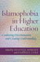 Islamophobia in Higher Education (Combating Discrimination and Creating Understanding) by Shafiqa Ahmadi, Darnell Cole, 9781620369753