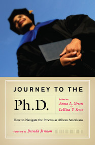 Journey to the Ph.D. (How to Navigate the Process as African Americans) by Anna L. Green, LeKita V. Scott, 9781579220792