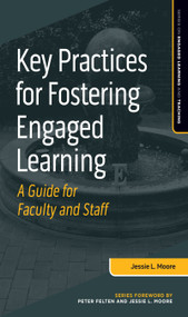 Key Practices for Fostering Engaged Learning (A Guide for Faculty and Staff) - 9781642671179 by Jessie L. Moore, 9781642671179
