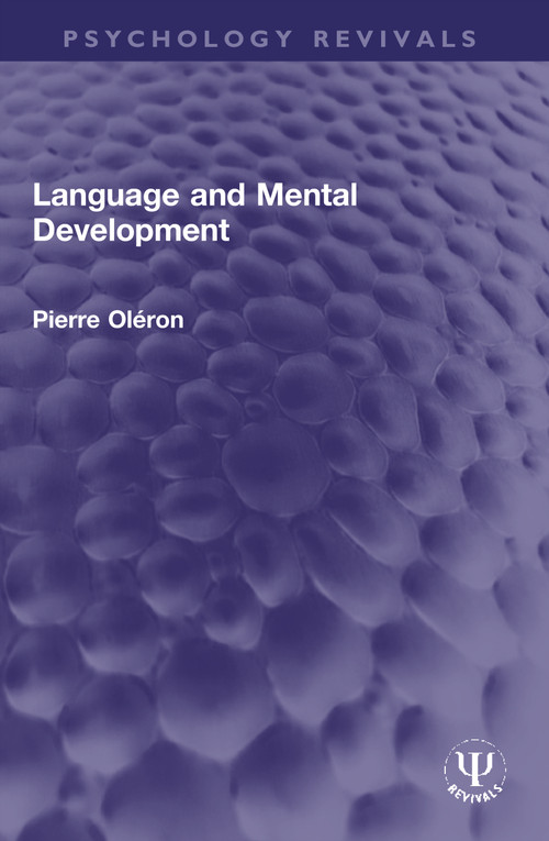 Language and Mental Development by Pierre Oléron, Raymond P. Lorion, 9781032013541