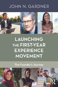 Launching the First-Year Experience Movement (The Founder's Journey) by John N. Gardner, 9781642674934
