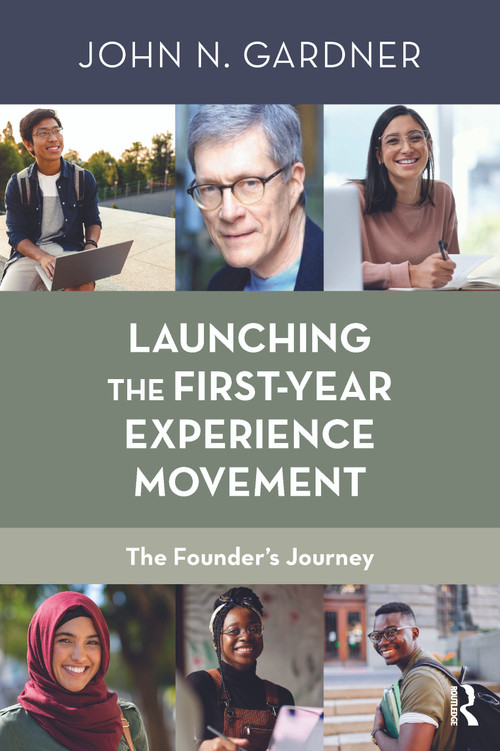 Launching the First-Year Experience Movement (The Founder's Journey) by John N. Gardner, 9781642674934