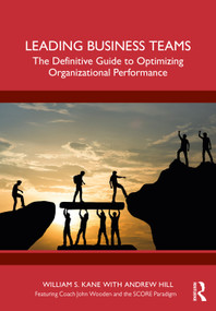 Leading Business Teams (The Definitive Guide to Optimizing Organizational Performance) - 9781032599410 by William Kane, Andrew Hill, 9781032599410