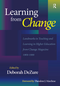 Learning from Change (Landmarks in Teaching and Learning in Higher Education from Change Magazine 1969-1999) by Deborah DeZure, 9781579220020