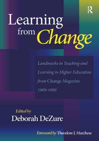 Learning from Change (Landmarks in Teaching and Learning in Higher Education from Change Magazine 1969-1999) by Deborah DeZure, 9781579220020