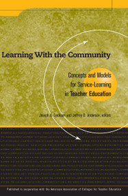 Learning With the Community (Concepts and Models for Service-Learning in Teacher Education) by Joseph Erickson, Jeffrey B. Anderson, 9781563770111