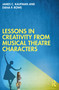 Lessons in Creativity from Musical Theatre Characters by James C. Kaufman, Dana P. Rowe, 9781032485621