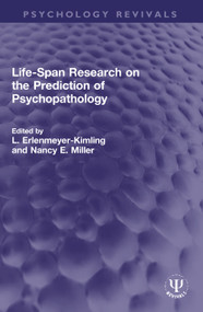 Life-Span Research on the Prediction of Psychopathology by L. Erlenmeyer-Kimling, Nancy E. Miller, 9780367760373