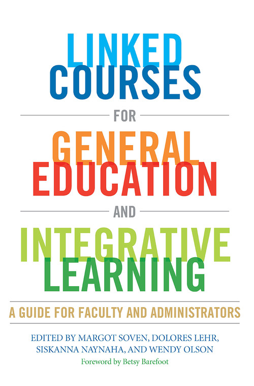 Linked Courses for General Education and Integrative Learning (A Guide for Faculty and Administrators) by Margot Soven, Dolores Lehr, Siskanna Naynaha, Wendy Olson, 9781579224868
