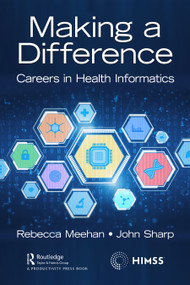 Making a Difference (Careers in Health Informatics) - 9781032029023 by Rebecca Meehan, John Sharp, 9781032029023