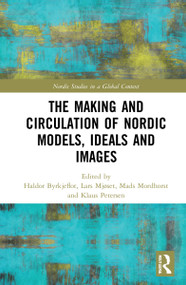The Making and Circulation of Nordic Models, Ideas and Images - 9780367742843 by Haldor Byrkjeflot, Lars Mjøset, Mads Mordhorst, Klaus Petersen, 9780367742843