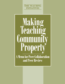 Making Teaching Community Property (A Menu for Peer Collaboration and Peer Review) by Pat Hutchings, 9781563770319