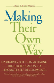 Making Their Own Way (Narratives for Transforming Higher Education to Promote Self-Development) by Marcia B. Baxter Magolda, 9781579220914
