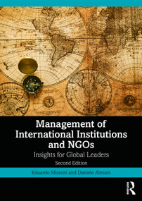 Management of International Institutions and NGOs (Insights for Global Leaders) by Eduardo Missoni, Daniele Alesani, 9780367133047