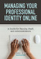 Managing Your Professional Identity Online (A Guide for Faculty, Staff, and Administrators) by Kathryn E. Linder, 9781620366691