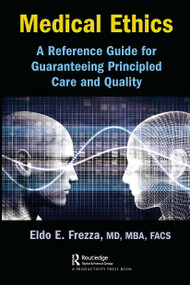 Medical Ethics (A Reference Guide for Guaranteeing Principled Care and Quality) - 9781032570372 by Eldo Frezza, 9781032570372