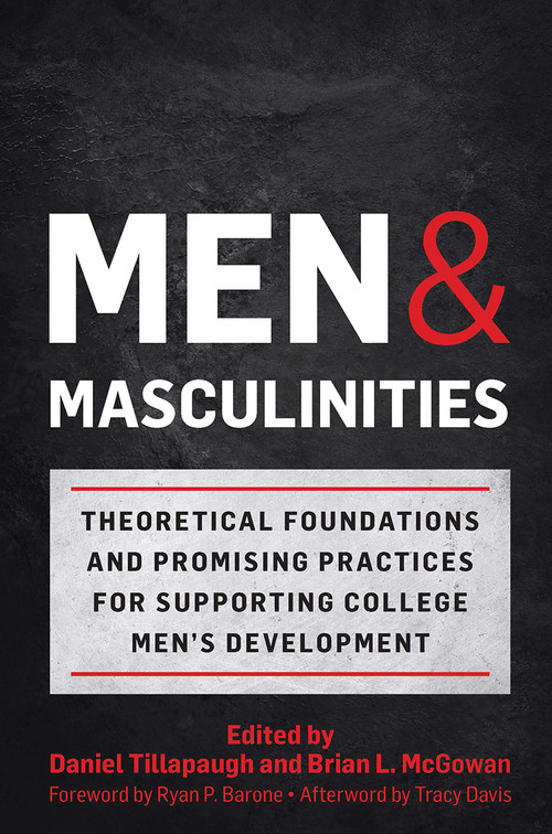Men and Masculinities (Theoretical Foundations and Promising Practices for Supporting College Men's Development) by Daniel Tillapaugh, Brian L. McGowan, 9781620369319