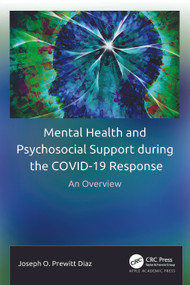 Mental Health and Psychosocial Support during the COVID-19 Response (An Overview) by Joseph O. Prewitt Diaz, 9781774912904