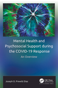 Mental Health and Psychosocial Support during the COVID-19 Response (An Overview) by Joseph O. Prewitt Diaz, 9781774912904