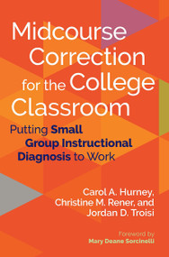 Midcourse Correction for the College Classroom (Putting Small Group Instructional Diagnosis to Work) - 9781642673135 by Carol A. Hurney, Christine M. Rener, Jordan D. Troisi, 9781642673135